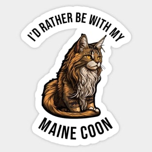 I'd rather be with my Maine Coon Sticker